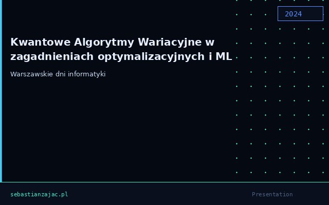Kwantowe Algorytmy Wariacyjne w zagadnieniach optymalizacyjnych i ML